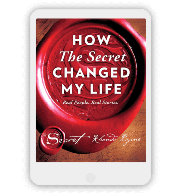 How The Secret Changed My Life by Rhonda Byrne